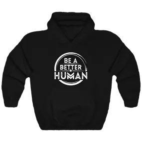 Be A Better Human Unisex Hoodie